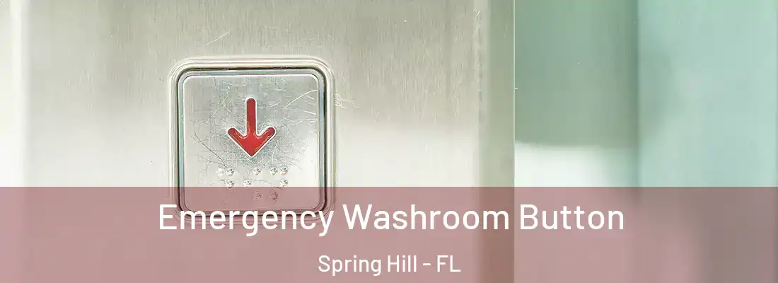 Emergency Washroom Button Spring Hill - FL