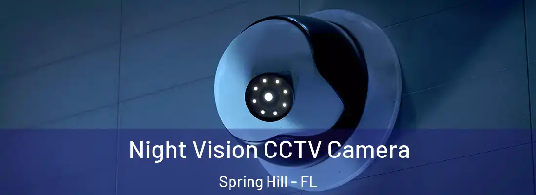Night Vision CCTV Camera Spring Hill - FL