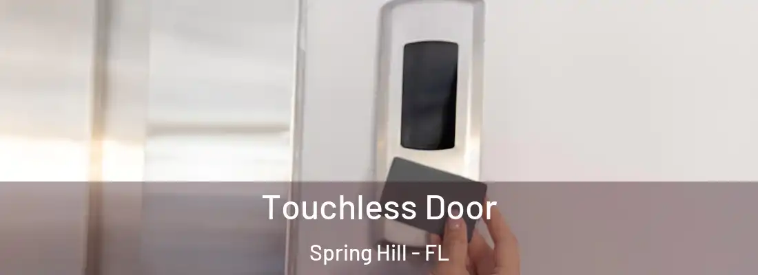  Touchless Door Spring Hill - FL